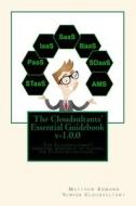 The Cloudsultants' Essential Guidebook: The Cloudsultants' Essential Resource to Leading the Cloud Revolution... di MR Matthew Robert Edmond edito da Createspace