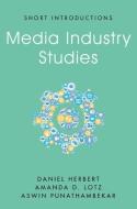 Media Industry Studies di Daniel Herbert, Amanda D. Lotz, Aswin Punathambekar edito da POLITY PR