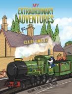 My Extraordinary Adventures di Claire Ambler edito da Austin Macauley Publishers