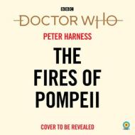 Doctor Who: The Fires Of Pompeii di James Moran edito da BBC Audio, A Division Of Random House
