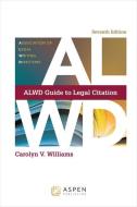 Alwd Guide to Legal Citation di Carolyn V. Williams edito da ASPEN PUBL