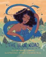 The Blue Road: A Fable of Migration di Wayde Compton edito da ARSENAL PULP PRESS