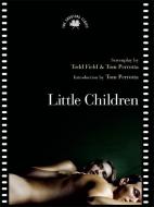 Little Children: The Shooting Script di Todd Field, Tom Perrotta edito da NEWMARKET PR