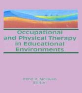 Occupational and Physical Therapy in Educational Environments di Irene R. McEwen edito da Taylor & Francis Inc