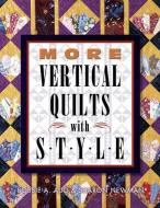 More Vertical Quilts with Style di Bobbie A. Aug, Sharon Newman, Shelley L Hawkins edito da AMER QUILTERS SOC