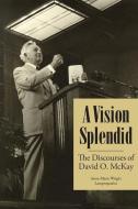A Vision Splendid di Lampropoulos Anne-Marie Wright Lampropoulos edito da Greg Kofford Books, Inc.