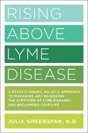 Rising Above Lyme Disease di Julia Greenspan edito da Fair Winds Press