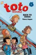 Toto Trouble #1: Back To Crass di Thierry Coppee edito da Papercutz