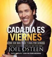 Every Day a Friday: How to Be Happier 7 Days a Week [With Earbuds] di Joel Osteen edito da Findaway World