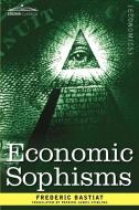 Economic Sophisms di Frederic Bastiat edito da Cosimo Classics