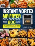 Instant Vortex Air Fryer Oven Cookbook di Robert Stephen edito da Summer Kitchen Club