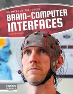 Brain-Computer Interfaces di Lisa J. Amstutz edito da FOCUS READERS
