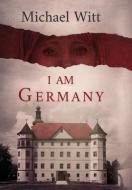 I Am Germany di Michael Witt edito da Koehler Books