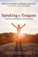 Speaking in Tongues di Philip E. Blosser, Charles A. Sullivan edito da Pickwick Publications