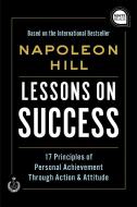 Lessons on Success: 17 Principles of Personal Achievement - Through Action & Attitude di Napoleon Hill edito da SIMPLE TRUTHS