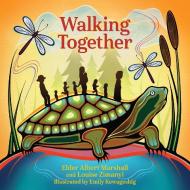 Walking Together di Elder Dr. Albert D. Marshall, Louise Zimanyi edito da Annick Press Ltd