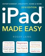 iPad Made Easy (2018 Edition) di Roger Laing edito da Flame Tree Publishing