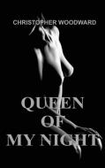 QUEEN OF MY NIGHT di Christopher Woodward edito da Christopher Woodward