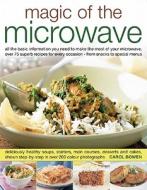 All The Basic Information You Need To Make The Most Of Your Microwave, Over 75 Superb Recipes For Every Occasion - From Snacks To Special Menus di Carol Bowen edito da Anness Publishing