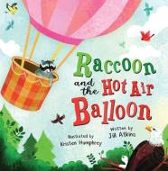 Raccoon and the Hot Air Balloon di Jill Atkins edito da MAVERICK ARTS