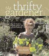 The Thrifty Gardener di Alys Fowler edito da Kyle Books