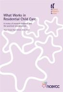 What Works in Residential Child Care di Roger Bullock, Roger Clough, Adrian Ward edito da Jessica Kingsley Publishers