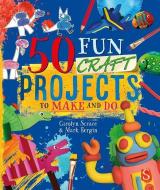 50 Fun Craft Projects to Make and Do di Carolyn Scrace, Mark Bergin edito da SCRIBBLERS