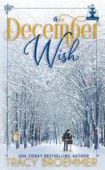 A December Wish di Tracy Broemmer edito da Goldtouch Press, LLC