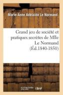 Grand Jeu de Societe Et Pratiques Secretes de Mlle Le Normand (Ed.1840-1850) di Marie Anne Adelaide Le Normand edito da Hachette Livre - Bnf