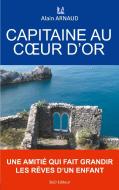 Capitaine au coeur d'or di Alain Arnaud edito da Books on Demand