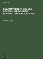 Gesamtverzeichnis des deutschsprachigen Schrifttums 1700-1910 (GV), Band 150, V - Vero edito da De Gruyter