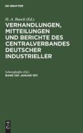Verhandlungen, Mitteilungen und Berichte des Centralverbandes Deutscher Industrieller, Band 120, Januar 1911 di NO CONTRIBUTOR edito da De Gruyter