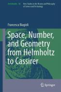 Space, Number, and Geometry from Helmholtz to Cassirer di Francesca Biagioli edito da Springer-Verlag GmbH
