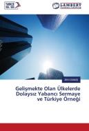 Gelismekte Olan Ülkelerde Dolaysiz Yabanci Sermaye ve Türkiye Örnegi di Zeki Gümüs edito da LAP Lambert Academic Publishing