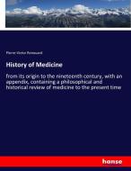 History of Medicine di Pierre-Victor Renouard edito da hansebooks