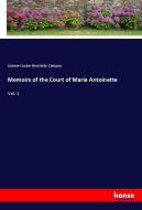 Memoirs of the Court of Marie Antoinette di Jeanne-Louise-Henriette Campan edito da hansebooks