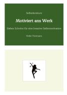 Selbstlernkurs: Motiviert ans Werk di Heike Thormann edito da Heike Thormann