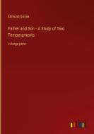 Father and Son - A Study of Two Temperaments di Edmund Gosse edito da Outlook Verlag