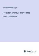 Precaution; A Novel, In Two Volumes di James Fenimore Cooper edito da Megali Verlag