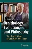 Ornithology, Evolution, And Philosophy di Jurgen H. Haffer edito da Springer-verlag Berlin And Heidelberg Gmbh & Co. Kg