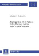 The Imperative of Self-Reliance for the Churches in Africa di Uchechukwu Obodoechina edito da Lang, Peter GmbH