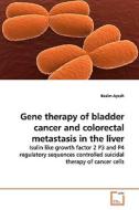 Gene therapy of bladder cancer and colorectalmetastasis in the liver di Basim Ayesh edito da VDM Verlag