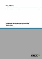 Strategisches Markenmanagement di Frank Hofmann edito da GRIN Publishing