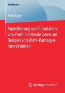 Modellierung Und Simulation Von Protein-interaktionen Am Beispiel Von Wirts-pathogen-interaktionen di Meik Kunz edito da Springer Spektrum