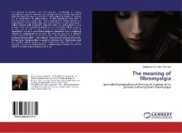 The meaning of fibromyalgia di Bernardo González-Romero edito da LAP Lambert Academic Publishing