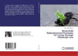 Brownfield Redevelopment:Strategies for Turkey through Pittsburgh case di Gökçen Kilinç Ürkmez edito da LAP Lambert Academic Publishing