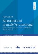 Kausalität und mentale Verursachung di Matthias Rolffs edito da Springer Berlin Heidelberg