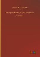 Voyages of Samuel de Champlain di Samuel De Champlain edito da Outlook Verlag