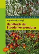 Handbuch der Staudenverwendung di Jürgen Bouillon edito da Ulmer Eugen Verlag