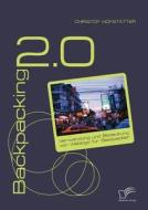 Backpacking 2.0: Verwendung und Bedeutung von Weblogs für Backpacker di Christof Hofstätter edito da Diplomica Verlag